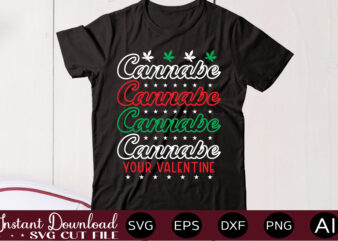 Cannabe Your Valentine t shirt design,Weed Svg Mega Bundle,Weed svg mega bundle , cannabis svg mega bundle , 120 weed design , weed t-shirt design bundle , weed svg bundle