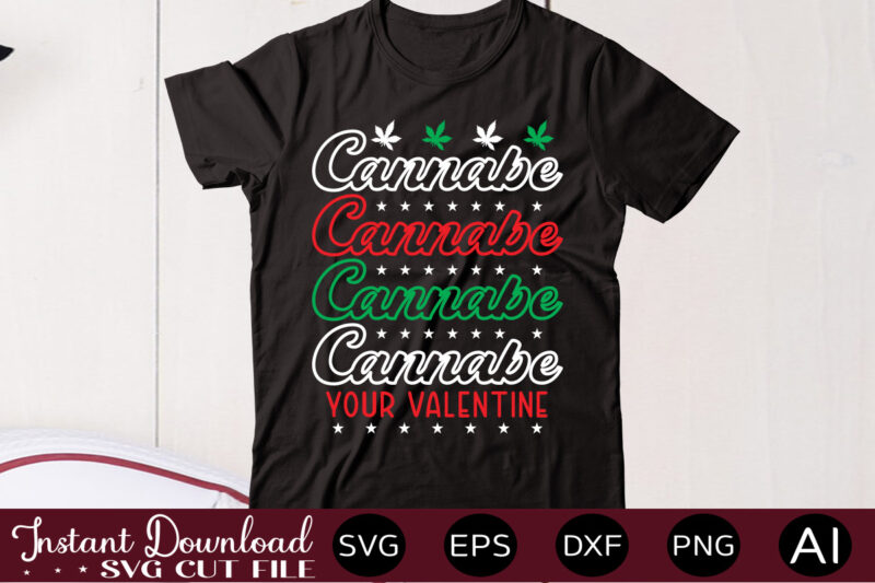 Cannabe Your Valentine t shirt design,Weed Svg Mega Bundle,Weed svg mega bundle , cannabis svg mega bundle , 120 weed design , weed t-shirt design bundle , weed svg bundle