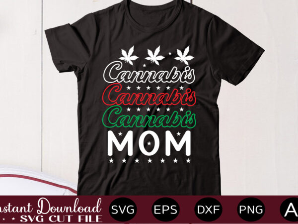 Cannabis mom t shirt design,weed svg mega bundle,weed svg mega bundle , cannabis svg mega bundle , 120 weed design , weed t-shirt design bundle , weed svg bundle ,