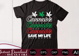 Cannabis Save My Life t shirt design,Weed Svg Mega Bundle,Weed svg mega bundle , cannabis svg mega bundle , 120 weed design , weed t-shirt design bundle , weed svg