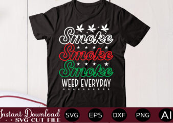 Smoke Weed Everyday t shirt design,Weed Svg Mega Bundle,Weed svg mega bundle , cannabis svg mega bundle , 120 weed design , weed t-shirt design bundle , weed svg bundle