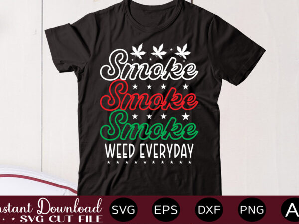 Smoke weed everyday t shirt design,weed svg mega bundle,weed svg mega bundle , cannabis svg mega bundle , 120 weed design , weed t-shirt design bundle , weed svg bundle