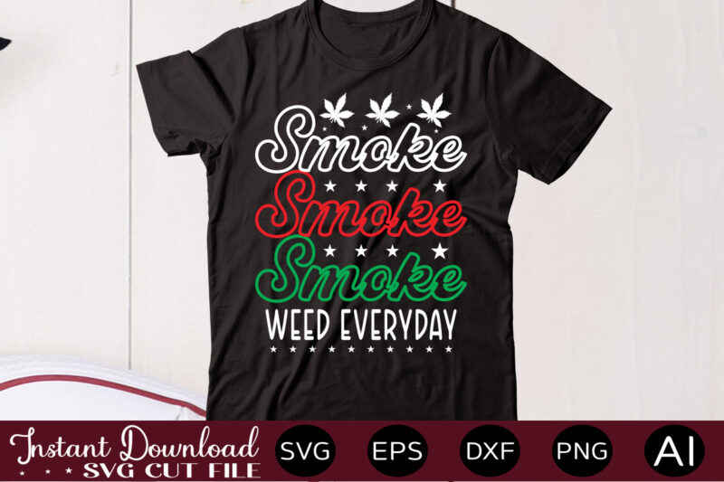 Smoke Weed Everyday t shirt design,Weed Svg Mega Bundle,Weed svg mega bundle , cannabis svg mega bundle , 120 weed design , weed t-shirt design bundle , weed svg bundle