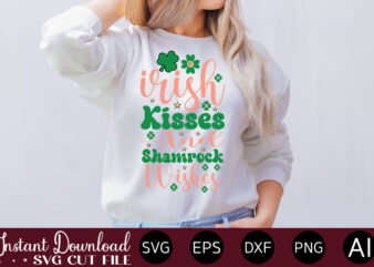 Irish Kisses And Shamrock Wishes vector t-shirt design,Let The Shenanigans Begin, St. Patrick’s Day svg, Funny St. Patrick’s Day, Kids St. Patrick’s Day, St Patrick’s Day, Sublimation, St Patrick’s Day
