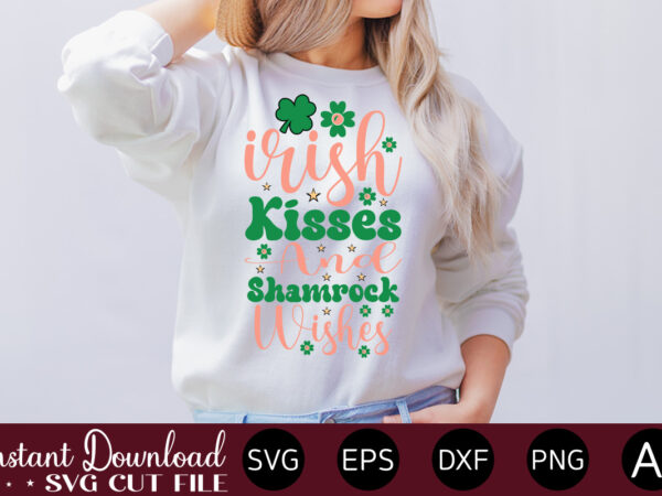 Irish kisses and shamrock wishes vector t-shirt design,let the shenanigans begin, st. patrick’s day svg, funny st. patrick’s day, kids st. patrick’s day, st patrick’s day, sublimation, st patrick’s day