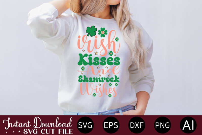 Irish Kisses And Shamrock Wishes vector t-shirt design,Let The Shenanigans Begin, St. Patrick's Day svg, Funny St. Patrick's Day, Kids St. Patrick's Day, St Patrick's Day, Sublimation, St Patrick's Day