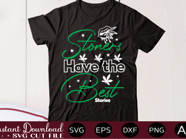 Stoners have the best stories t shirt design,weed svg mega bundle,weed svg mega bundle , cannabis svg mega bundle , 120 weed design , weed t-shirt design bundle , weed