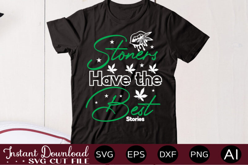 Stoners Have The Best Stories t shirt design,Weed Svg Mega Bundle,Weed svg mega bundle , cannabis svg mega bundle , 120 weed design , weed t-shirt design bundle , weed