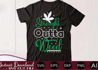 Straight Outta Weed t shirt design,Weed Svg Mega Bundle,Weed svg mega bundle , cannabis svg mega bundle , 120 weed design , weed t-shirt design bundle , weed svg bundle