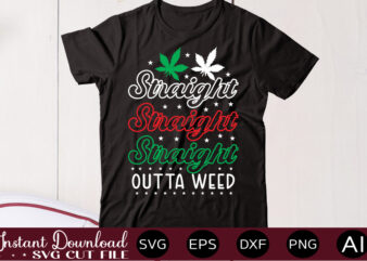 Straight Outta Weed 1 t shirt design,Weed Svg Mega Bundle,Weed svg mega bundle , cannabis svg mega bundle , 120 weed design , weed t-shirt design bundle , weed svg