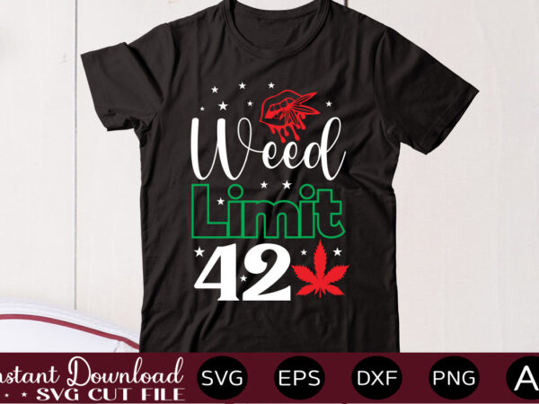 Weed limit 420 t shirt design,weed svg mega bundle,weed svg mega bundle , cannabis svg mega bundle , 120 weed design , weed t-shirt design bundle , weed svg bundle