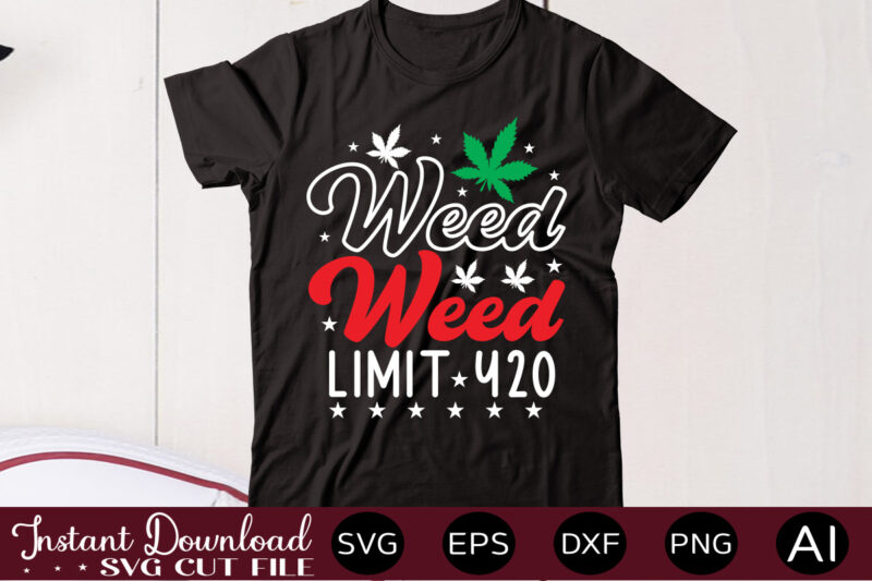 Weed Limit 420 t shirt design,Weed Svg Mega Bundle,Weed svg mega bundle , cannabis svg mega bundle , 120 weed design , weed t-shirt design bundle , weed svg bundle