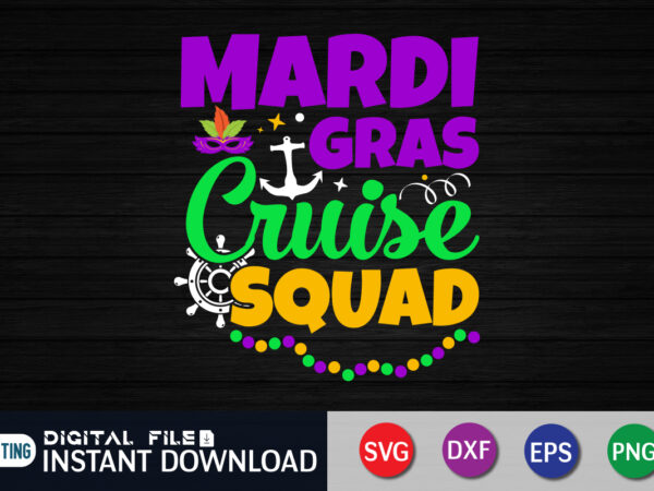 Mardi gras cruise squad shirt, mardi gras family matching vacation shirt, mardi gras cruise life shirt t shirt designs for sale