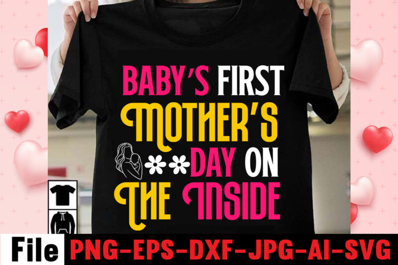 Babys First Mothers Day On The Inside T-shirt Design,happy mothers day svg free; mothers day free svg; our first mothers day svg; mothers day quotes svg; mothers day shirts svg;