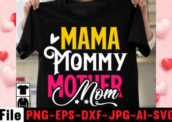 Mama Mommy Mother Mom T-shirt Design,happy mothers day svg free; mothers day free svg; our first mothers day svg; mothers day quotes svg; mothers day shirts svg; svg mothers day;