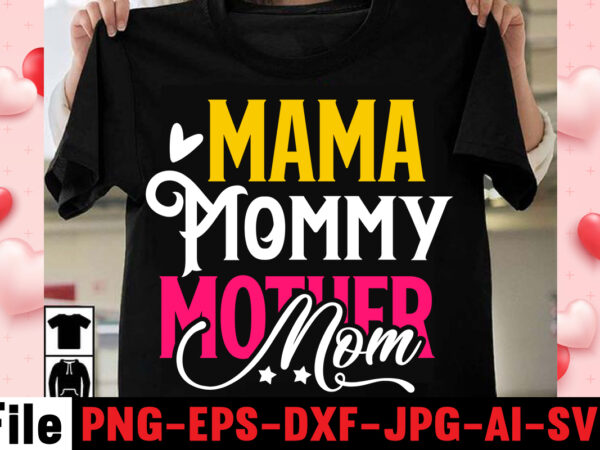 Mama mommy mother mom t-shirt design,happy mothers day svg free; mothers day free svg; our first mothers day svg; mothers day quotes svg; mothers day shirts svg; svg mothers day;