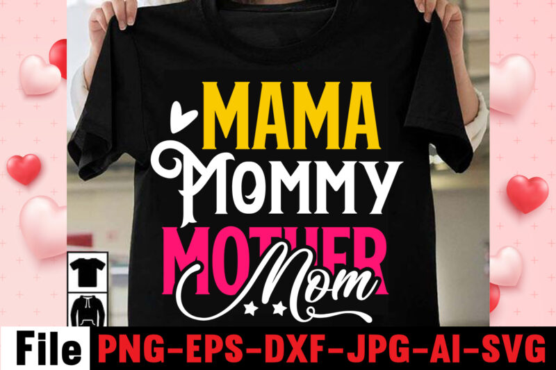 Mama Mommy Mother Mom T-shirt Design,happy mothers day svg free; mothers day free svg; our first mothers day svg; mothers day quotes svg; mothers day shirts svg; svg mothers day;