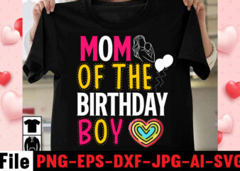 Mom Of The Birthday Boy T-shirt Design,happy mothers day svg free; mothers day free svg; our first mothers day svg; mothers day quotes svg; mothers day shirts svg; svg mothers