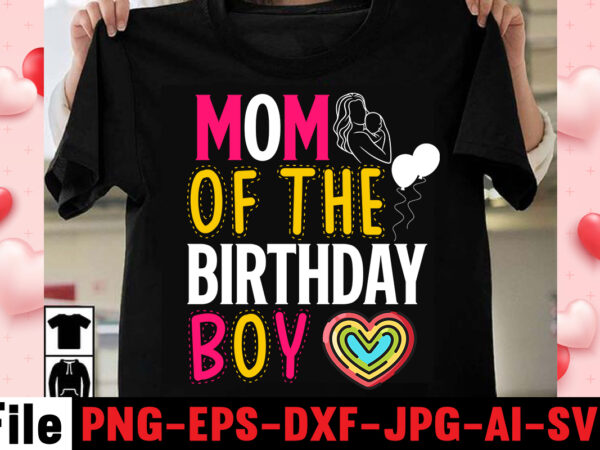 Mom of the birthday boy t-shirt design,happy mothers day svg free; mothers day free svg; our first mothers day svg; mothers day quotes svg; mothers day shirts svg; svg mothers