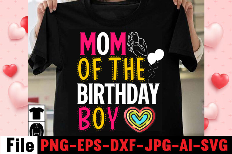 Mom Of The Birthday Boy T-shirt Design,happy mothers day svg free; mothers day free svg; our first mothers day svg; mothers day quotes svg; mothers day shirts svg; svg mothers