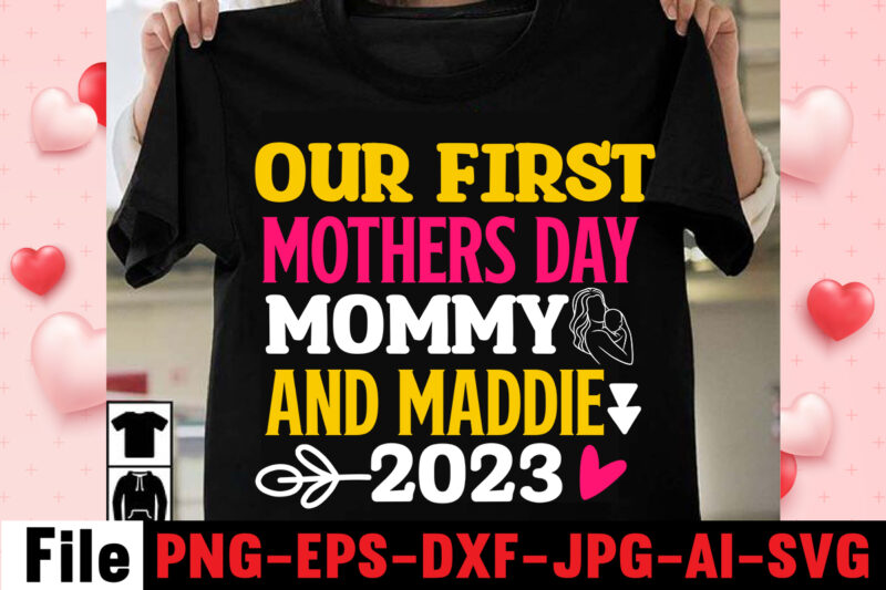 Our First Mothers Day Mommy And Maddie 2023 T-shirt Design,happy mothers day svg free; mothers day free svg; our first mothers day svg; mothers day quotes svg; mothers day shirts
