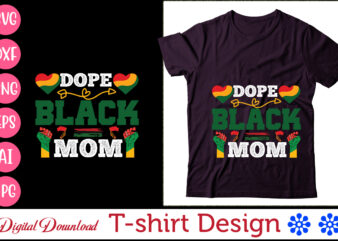 Dope Black Mom,Black woman Svg Png, Afro woman png svg, Unapologetically Hella Black , Black History Svg, Black queen svg png, black king blackity,Black History SVG Bundle Png, Afro woman t shirt vector illustration