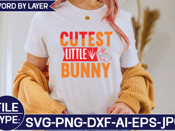 Cutest little bunny svg t shirt vector file