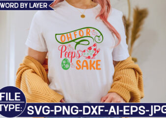 Oh for Peeps Sake SVG Cut File t shirt design online