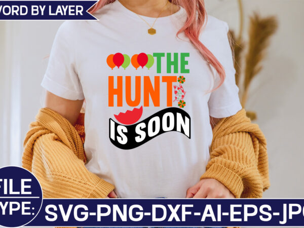 The hunt is soon svg t shirt designs for sale