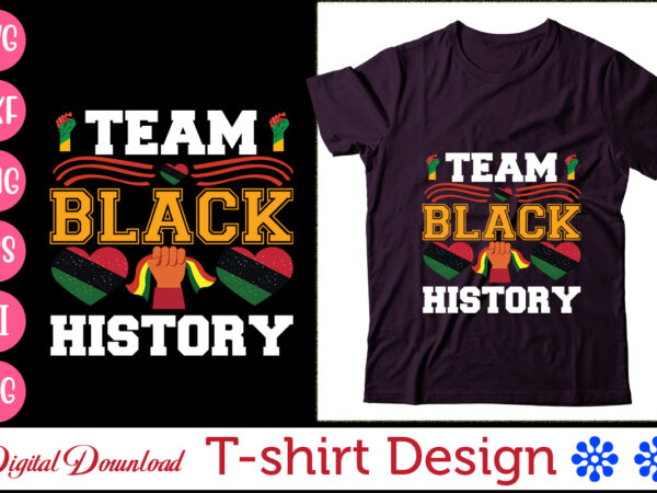Team black history,black woman svg png, afro woman png svg, unapologetically hella black , black history svg, black queen svg png, black king blackity,black history svg bundle png, afro woman t shirt designs for sale