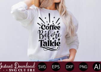 Coffee Before Talkie vector t-shirt bundle Coffee Quotes Svg Bundle, Coffee Svg, Love Iced Coffe, Mug Sayings Svg, Coffee Sayings, Mug Quote Svg, Png, Eps, Jpg, dxf, Cricut Digital Coffee