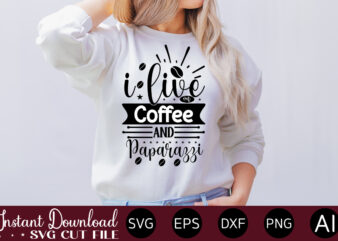I Live On Coffee And Paparazzi vector t-shirt bundle Coffee Quotes Svg Bundle, Coffee Svg, Love Iced Coffe, Mug Sayings Svg, Coffee Sayings, Mug Quote Svg, Png, Eps, Jpg, dxf,