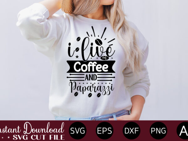 I live on coffee and paparazzi vector t-shirt bundle coffee quotes svg bundle, coffee svg, love iced coffe, mug sayings svg, coffee sayings, mug quote svg, png, eps, jpg, dxf,