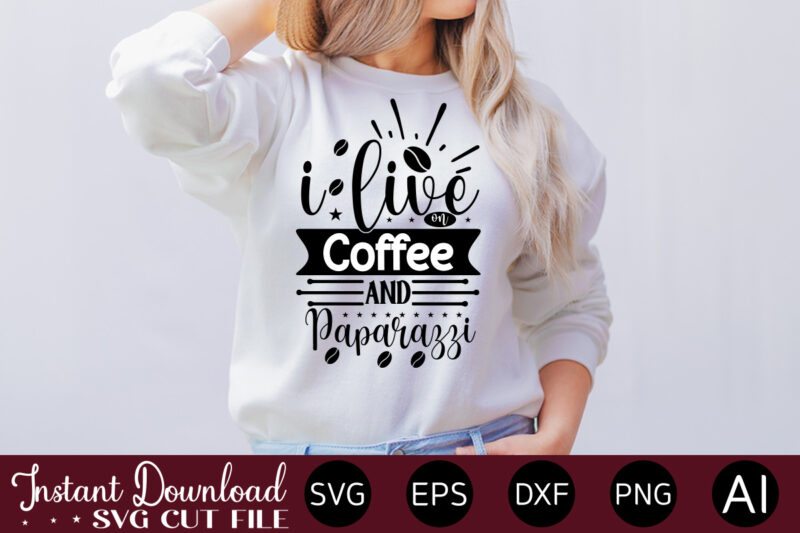 I Live On Coffee And Paparazzi vector t-shirt bundle Coffee Quotes Svg Bundle, Coffee Svg, Love Iced Coffe, Mug Sayings Svg, Coffee Sayings, Mug Quote Svg, Png, Eps, Jpg, dxf,