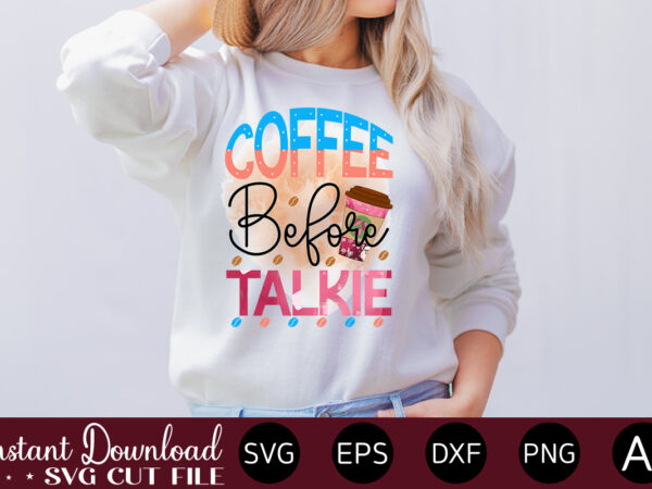 Coffee before talkie-01 vector t-shirt bundle coffee quotes svg bundle, coffee svg, love iced coffe, mug sayings svg, coffee sayings, mug quote svg, png, eps, jpg, dxf, cricut digital coffee