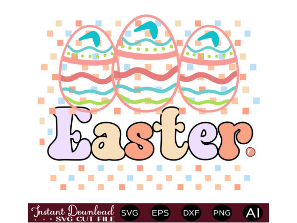 Eastervector t shirt design,easter svg, easter svg bundle, easter png bundle, bunny svg, spring svg, rainbow svg, svg files for cricut, sublimation designs downloads easter svg mega bundle, easter svg,
