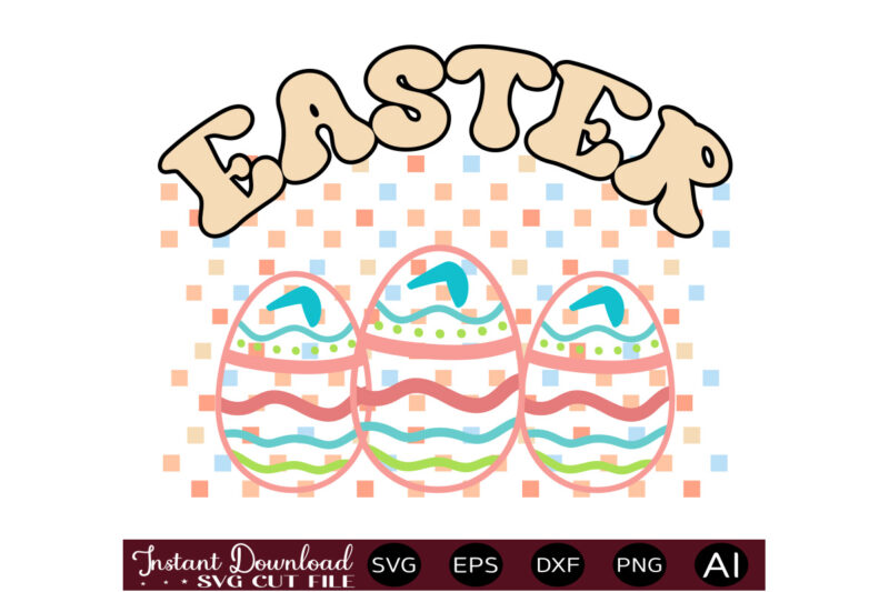Easter vector t shirt design,Easter SVG, Easter SVG Bundle, Easter PNG Bundle, Bunny Svg, Spring Svg, Rainbow Svg, Svg Files For Cricut, Sublimation Designs Downloads Easter SVG Mega Bundle, Easter