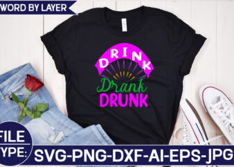 Drink Drank Drunk SVG Cut File t shirt vector illustration