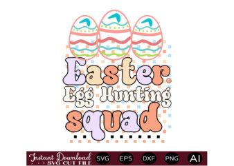 Easter Egg Hunting Squadvector t shirt design,Easter SVG, Easter SVG Bundle, Easter PNG Bundle, Bunny Svg, Spring Svg, Rainbow Svg, Svg Files For Cricut, Sublimation Designs Downloads Easter SVG Mega