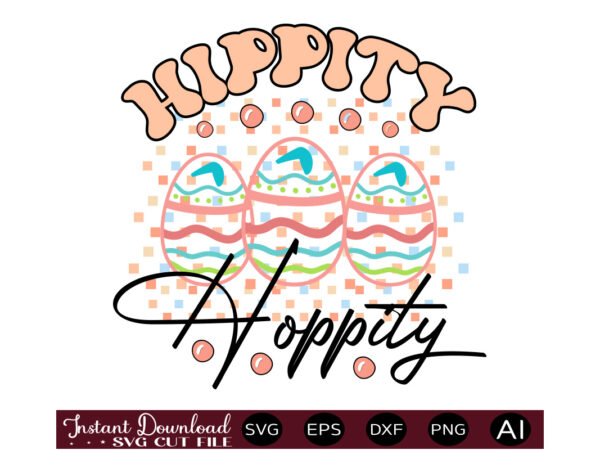 Hippity hoppityvector t shirt design,easter svg, easter svg bundle, easter png bundle, bunny svg, spring svg, rainbow svg, svg files for cricut, sublimation designs downloads easter svg mega bundle, easter