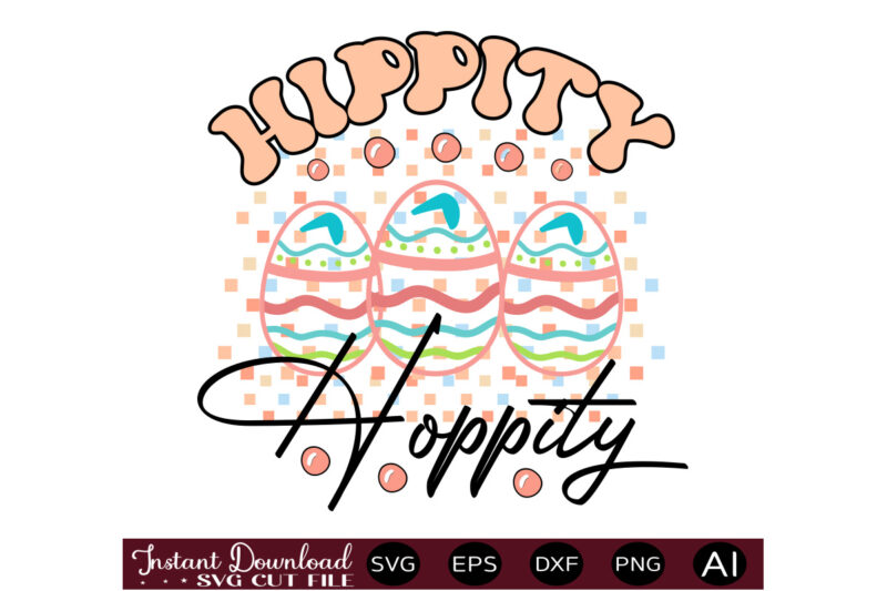 Hippity Hoppityvector t shirt design,Easter SVG, Easter SVG Bundle, Easter PNG Bundle, Bunny Svg, Spring Svg, Rainbow Svg, Svg Files For Cricut, Sublimation Designs Downloads Easter SVG Mega Bundle, Easter