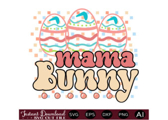 Mama Bunnyvector t shirt design,Easter SVG, Easter SVG Bundle, Easter PNG Bundle, Bunny Svg, Spring Svg, Rainbow Svg, Svg Files For Cricut, Sublimation Designs Downloads Easter SVG Mega Bundle, Easter