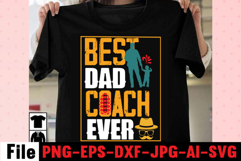 Best Dad Coach Ever T-shirt Design,Dad Svg Bundle, Dad Svg, Fathers Day Svg Bundle, Fathers Day Svg, Funny Dad Svg, Dad Life Svg, Fathers Day Svg Design, Fathers Day Cut