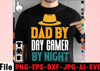 Dad By Day Gamer By Night T-shirt Design,Dad Svg Bundle, Dad Svg, Fathers Day Svg Bundle, Fathers Day Svg, Funny Dad Svg, Dad Life Svg, Fathers Day Svg Design, Fathers