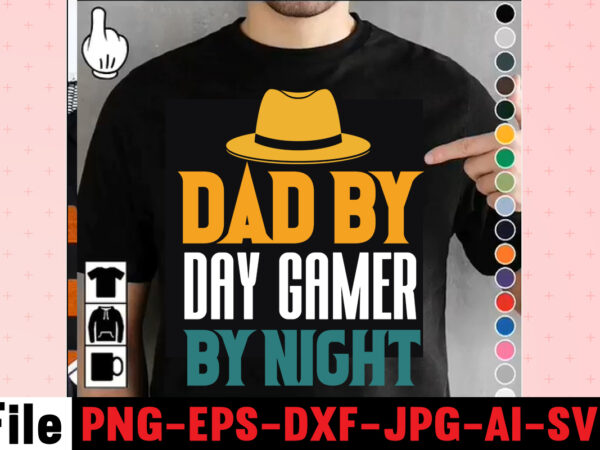 Dad by day gamer by night t-shirt design,dad svg bundle, dad svg, fathers day svg bundle, fathers day svg, funny dad svg, dad life svg, fathers day svg design, fathers