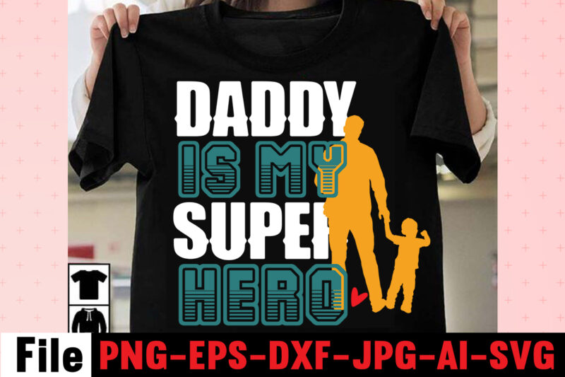 Daddy Is My Super Hero T-shirt DesignDad Svg Bundle, Dad Svg, Fathers Day Svg Bundle, Fathers Day Svg, Funny Dad Svg, Dad Life Svg, Fathers Day Svg Design, Fathers Day