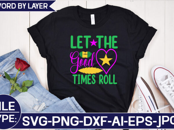 Let the good times roll svg cut file t shirt vector graphic