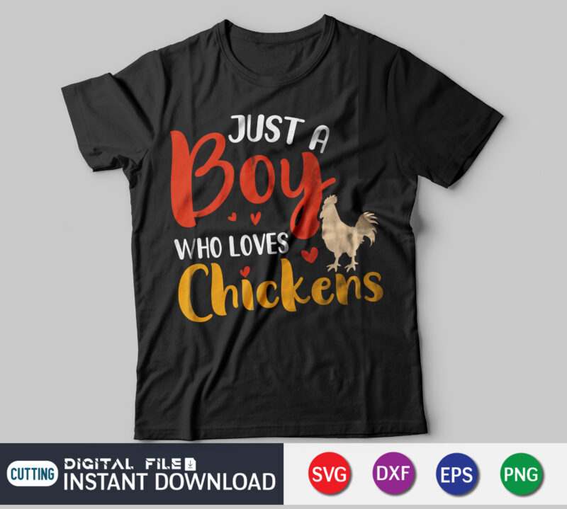 Just a Boy Who Loves Chickens Shirt, Chicks Lover Shirt, Farm Svg, Funny Chicken Svg, Chickens Cut file