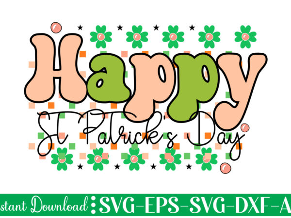 Happy st patrick’s day vector t-shirt design,let the shenanigans begin, st. patrick’s day svg, funny st. patrick’s day, kids st. patrick’s day, st patrick’s day, sublimation, st patrick’s day svg,