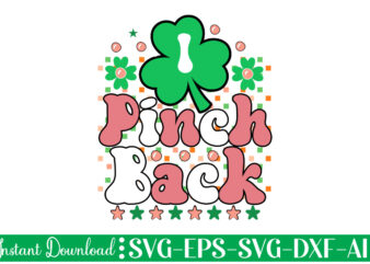I Pinch Back vector t-shirt design,Let The Shenanigans Begin, St. Patrick’s Day svg, Funny St. Patrick’s Day, Kids St. Patrick’s Day, St Patrick’s Day, Sublimation, St Patrick’s Day SVG, St